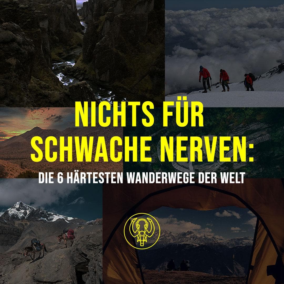 Nichts für schwache Nerven: Die 6 härtesten Wanderwege der Welt