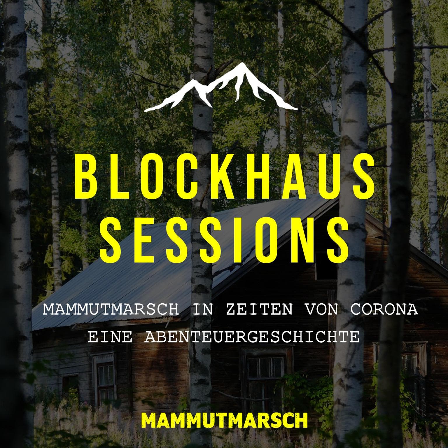 #3 Mammutmarsch in Zeiten von Corona - Eine Abenteuergeschichte - Blockhaus Sessions - der Mammutmarsch Podcast