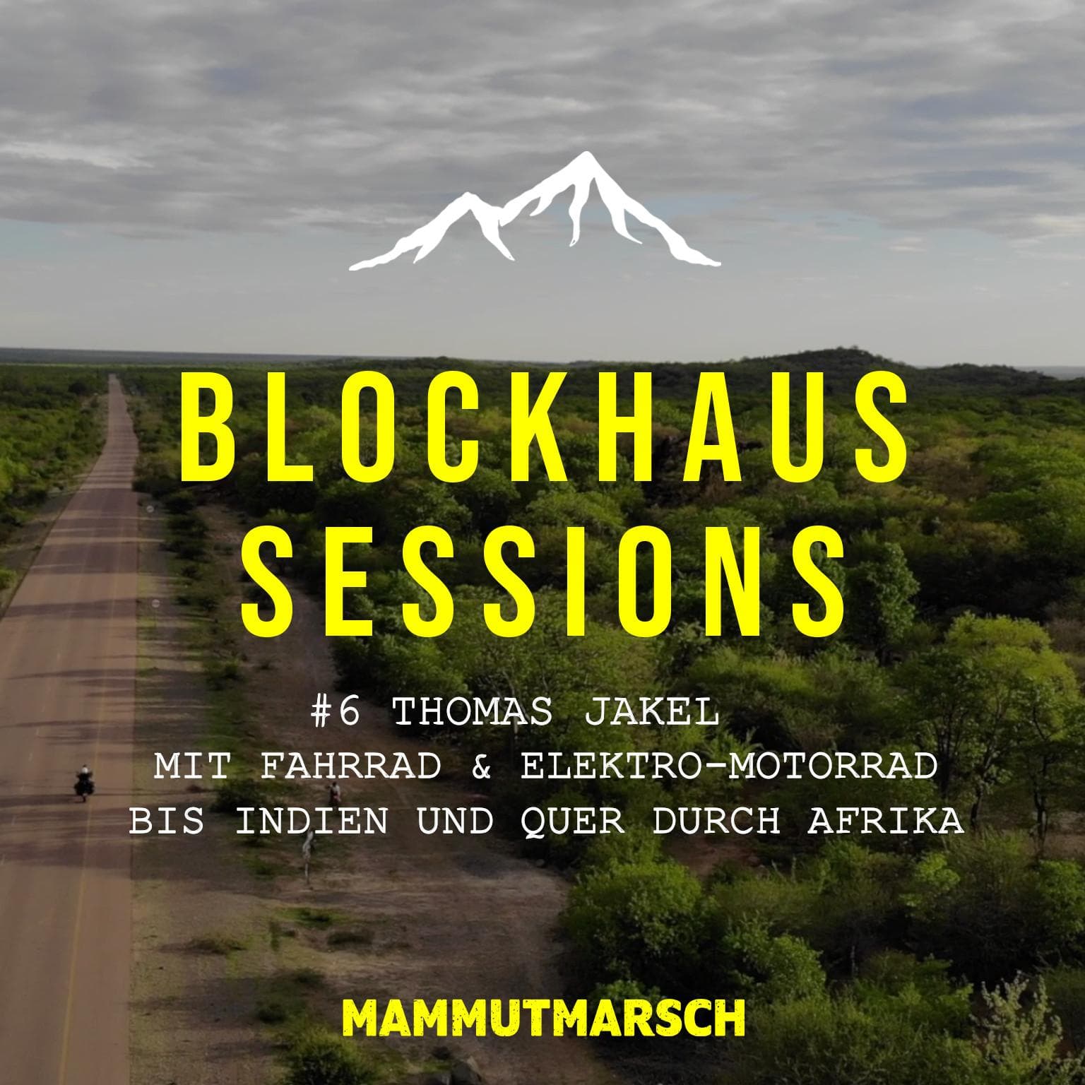 #6 Thomas Jakel - Mit dem Fahrrad nach Indien, mit dem Elektro-Motorrad durch Afrika - Blockhaus Sessions - der Mammutmarsch Podcast