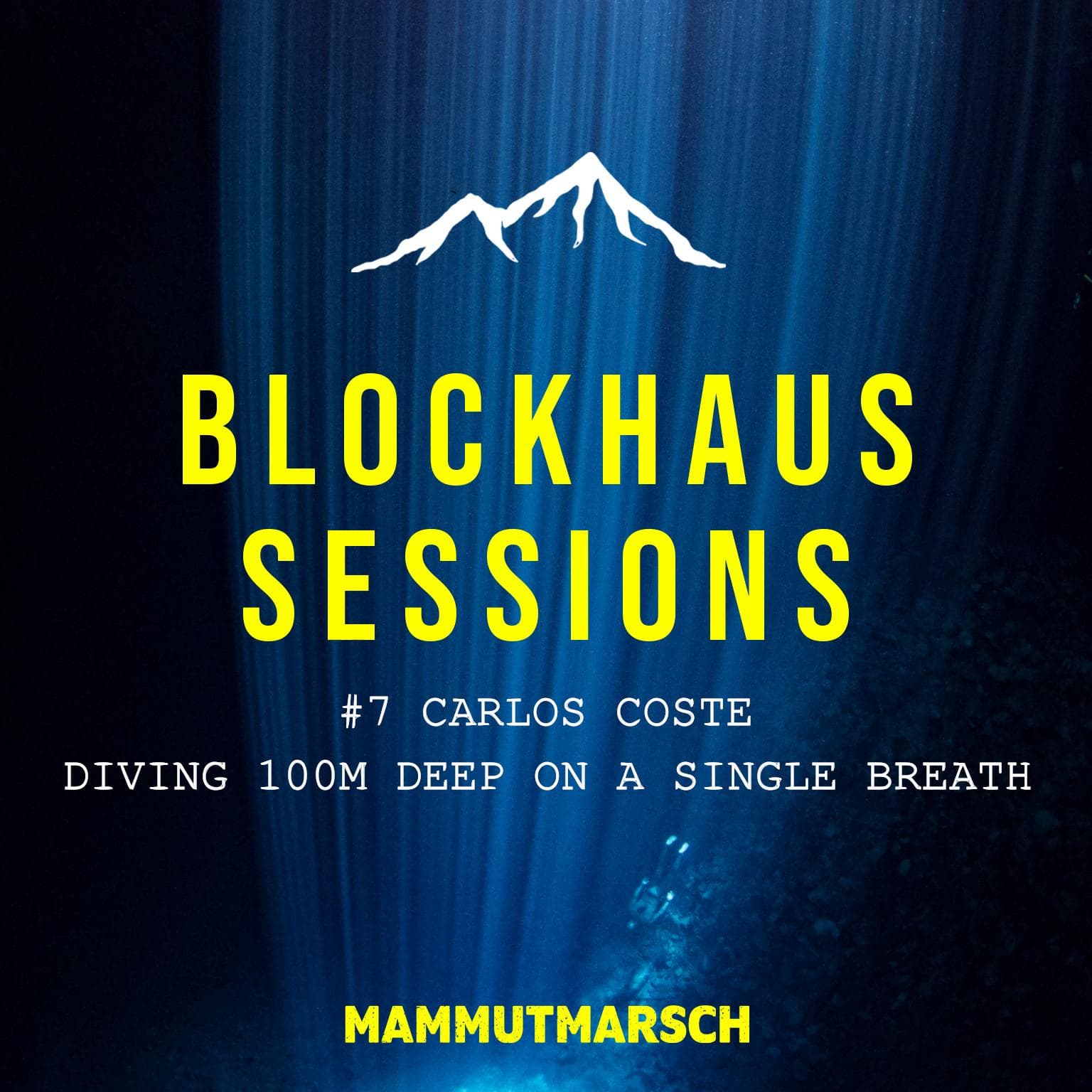 #7 Carlos Coste - Diving 100m deep on a single breath - Blockhaus Sessions - der Mammutmarsch Podcast