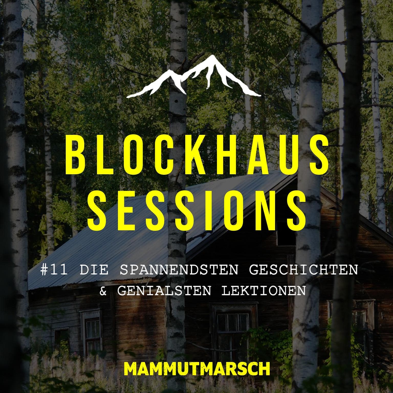 #11 Die spannendsten Geschichten und Lektionen der letzten Folgen - Blockhaus Sessions - der Mammutmarsch Podcast
