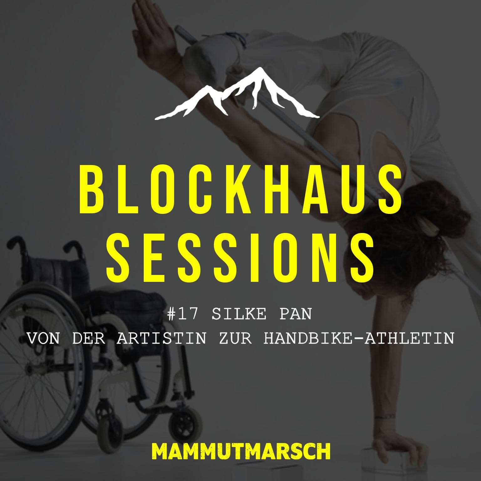 #17 Silke Pan: Von der Artistin zur querschnittsgelähmten Handbike-Athletin - Blockhaus Sessions - Der Mammutmarsch Podcast
