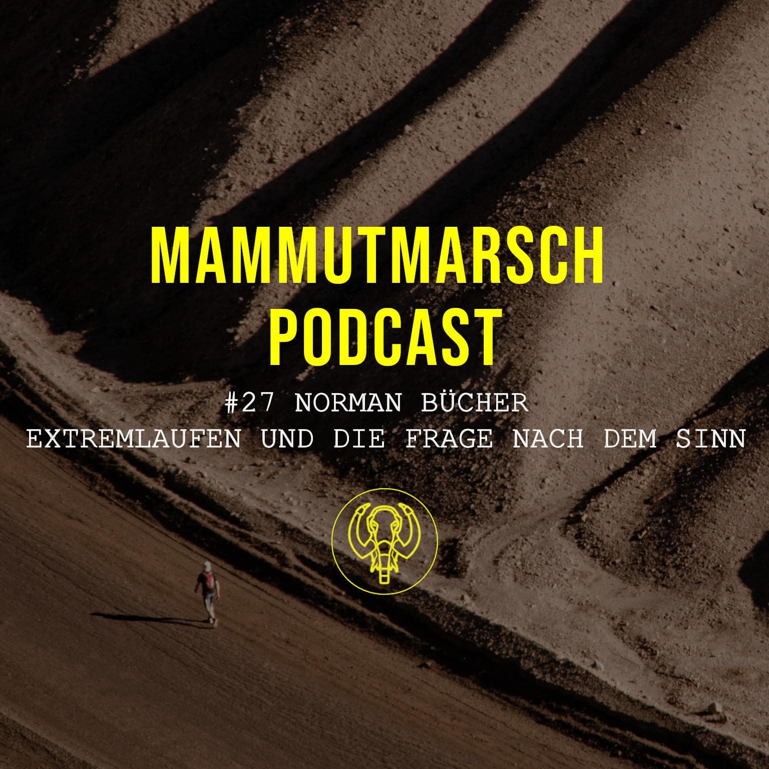 #27 Norman Bücher - Extremlaufen und die Frage nach dem Sinn - Der Mammutmarsch Podcast