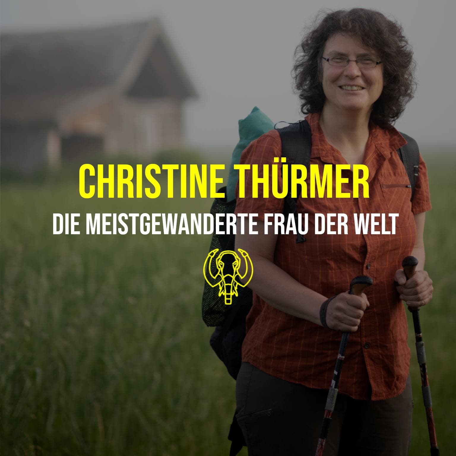 #34 Christine Thürmer - Die meistgewanderte Frau der Welt - Der Mammutmarsch Podcast
