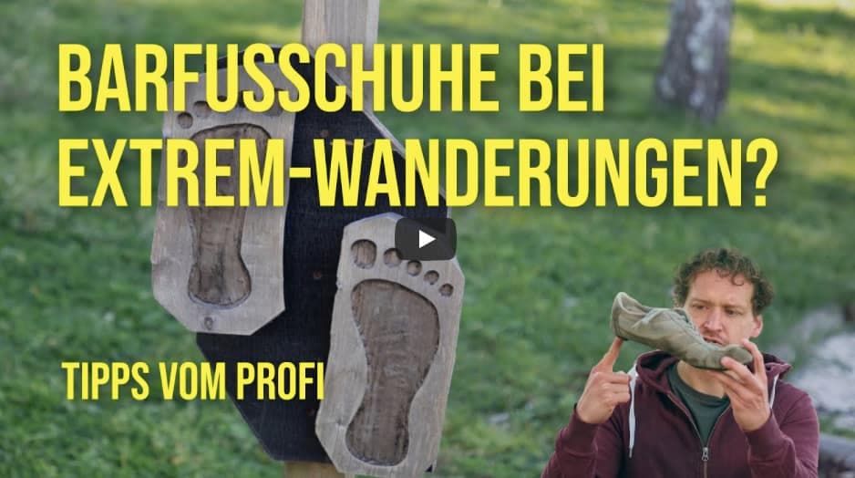 Extremwandern mit Barfußschuhen: Emanuels Tipps für lange Distanzen